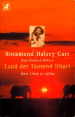 Rosamond Halsey Carr und Ann Howard Halsey, Land der Tausend Hügel — Mein Leben in  Afrika (Diana, 1999)