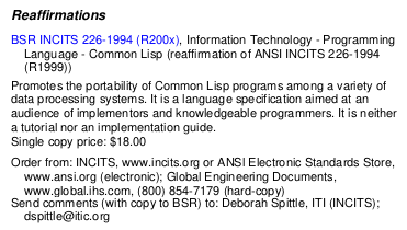 “BSR INCITS 226-1994 (R200x), Information Technology - Programming
Language - Common Lisp (reaffirmation of ANSI INCITS 226-1994
(R1999))”